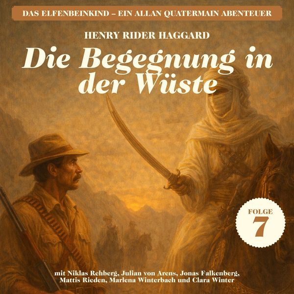 Die Begegnung in der Wüste (Das Elfenbeinkind - Ein Allan Quatermain Abenteuer, Folge 7) - Henry Rider Haggard, Audio, 9783711998064