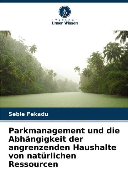 Produktbild: Parkmanagement und die Abh&auml;ngigkeit der angrenzenden Haushalte von nat&uuml;rlichen Ressourcen