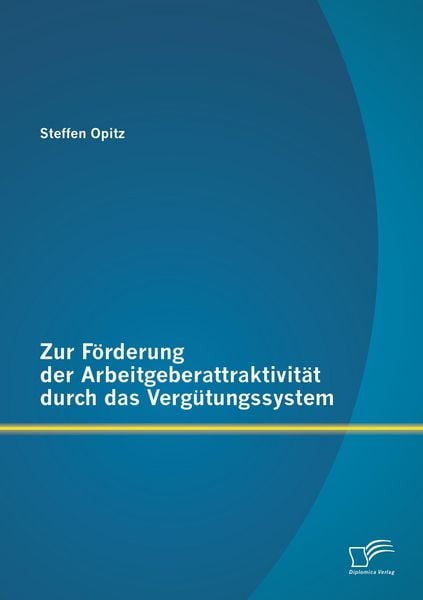 Produktbild: Zur F&ouml;rderung der Arbeitgeberattraktivit&auml;t durch das Verg&uuml;tungssystem
