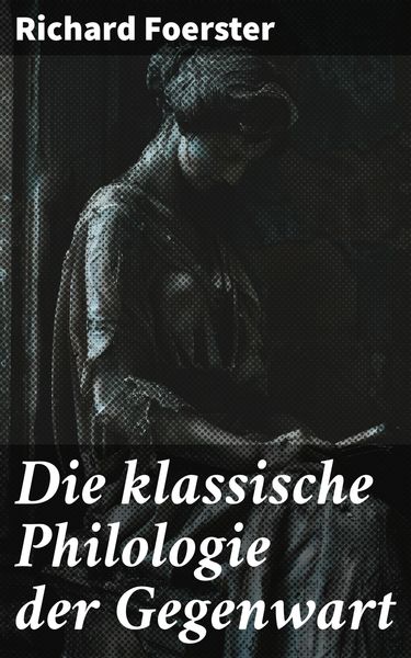 Produktbild: Die klassische Philologie der Gegenwart
