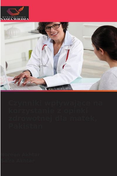 Produktbild: Czynniki wp&iquest;ywaj&iquest;ce na korzystanie z opieki zdrowotnej dla matek, Pakistan