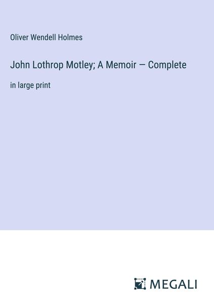 Produktbild: John Lothrop Motley; A Memoir - Complete