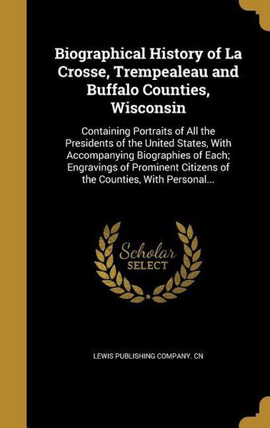 Produktbild: Biographical History of La Crosse, Trempealeau and Buffalo Counties, Wisconsin