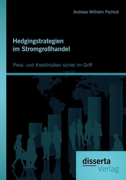 Produktbild: Hedgingstrategien im Stromgro&szlig;handel: Preis- und Kreditrisiken sicher im Griff