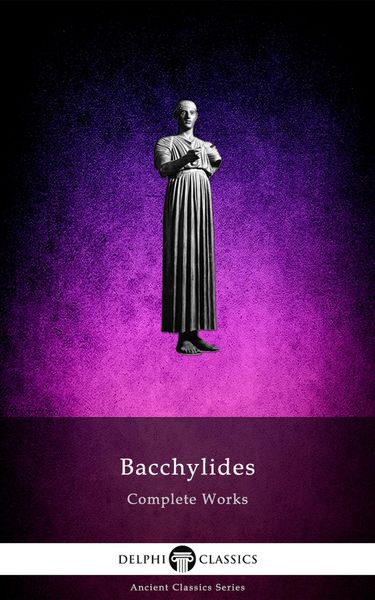 Produktbild: Delphi Complete Works of Bacchylides (Illustrated)