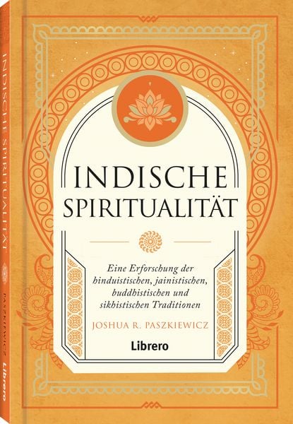 Indische Spiritualität, Gebundene Ausgabe von Joshua R. Paszkiewicz, Librero, 978-94-6499-044-7
