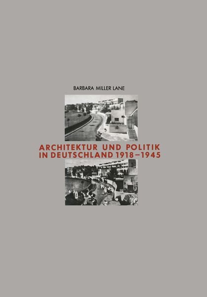 Architektur und Politik in Deutschland 1918–1945, Taschenbuch von Barbara Miller Lane, Vieweg & Teubner, 978-3-528-08707-4