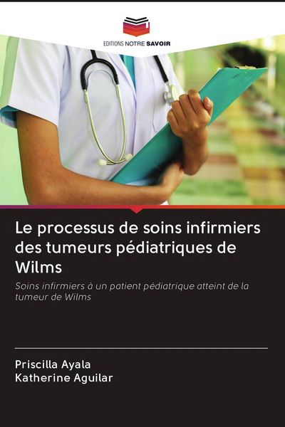 Produktbild: Le processus de soins infirmiers des tumeurs p&eacute;diatriques de Wilms