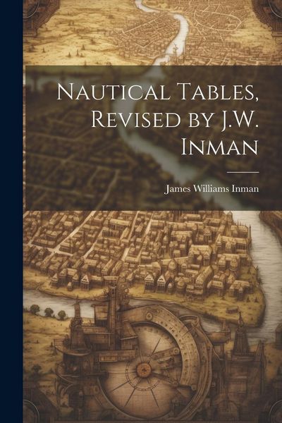 Produktbild: Nautical Tables, Revised by J.W. Inman