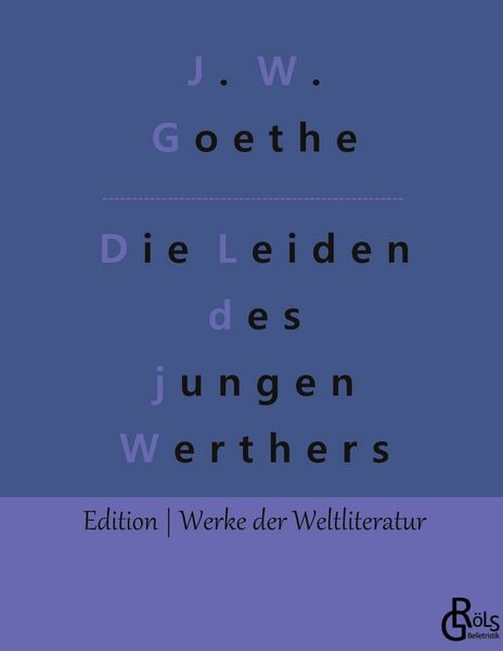 Die Leiden des jungen Werthers, Gebundene Ausgabe von Johann Wolfgang von Goethe, Gröls Verlag, 9783966378109