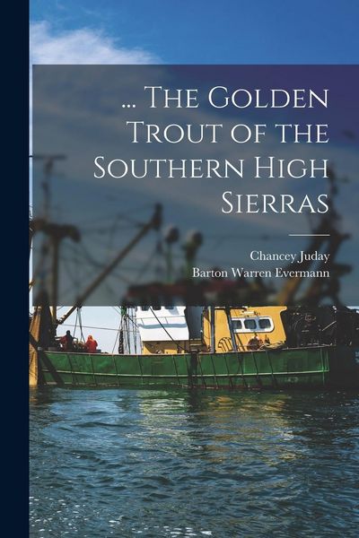 Produktbild: ... The Golden Trout of the Southern High Sierras