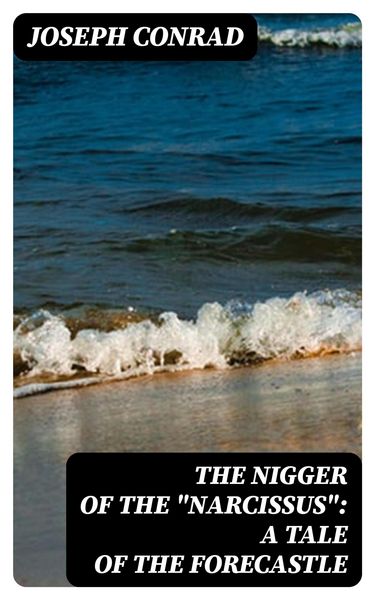 Produktbild: The Nigger Of The "Narcissus": A Tale Of The Forecastle