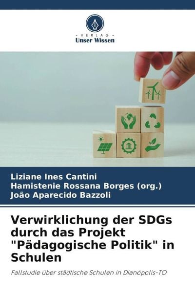 Verwirklichung der SDGs durch das Projekt 'Pädagogische Politik' in Schulen, Taschenbuch von Liziane Ines Cantini , Hamistenie Rossana Borges (org. ,