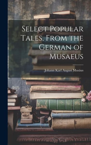 Produktbild: Select Popular Tales, From the German of Musaeus
