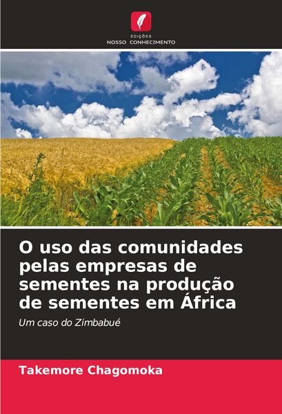 Produktbild: O uso das comunidades pelas empresas de sementes na produ&ccedil;&atilde;o de sementes em &Aacute;frica