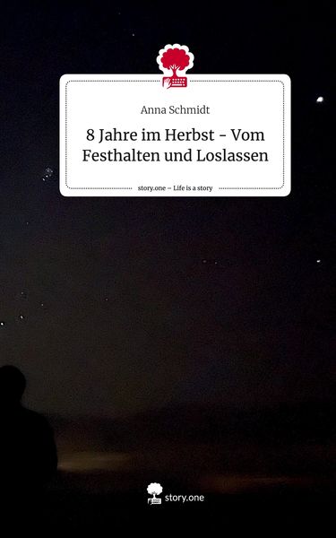 Produktbild: 8 Jahre im Herbst - Vom Festhalten und Loslassen. Life is a Story - story.one