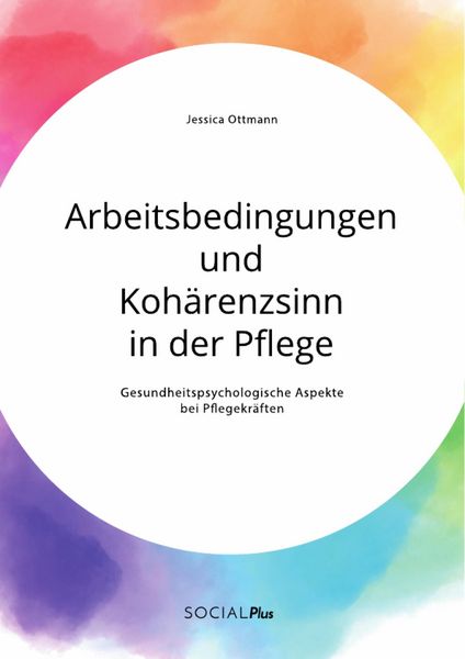 Produktbild: Arbeitsbedingungen und Koh&auml;renzsinn in der Pflege. Gesundheitspsychologische Aspekte bei Pflegekr&auml;ften