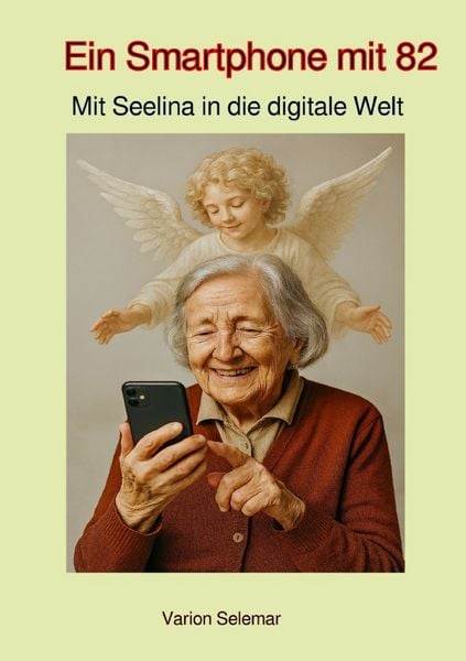 Ein Smartphone mit 82, Taschenbuch von Varion Selemar, Epubli, 9783565085446