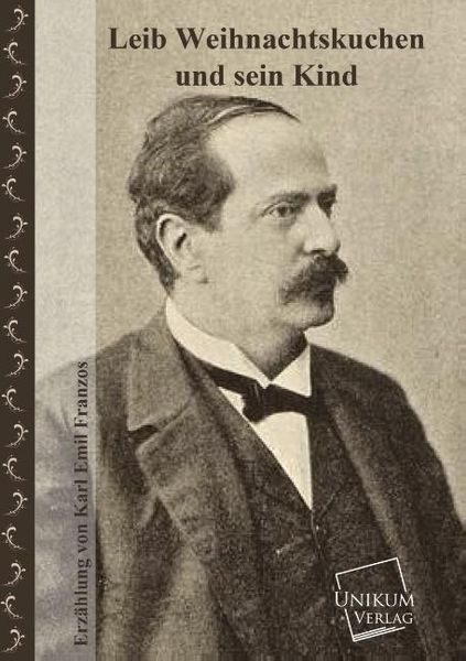 Franzos, K: Leib Weihnachtskuchen und sein Kind, Taschenbuch von Karl Emil Franzos, Unikum, 9783845700113
