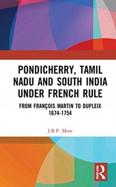 Produktbild: More, J: Pondicherry, Tamil Nadu and South India under Frenc