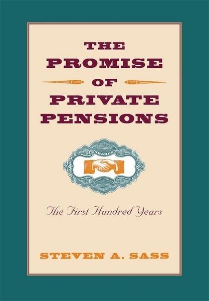 Produktbild: Sass, S: Promise of Private Pensions - The First Hundred Yea