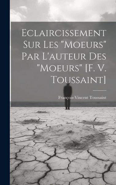 Produktbild: Eclaircissement Sur Les "moeurs" Par L'auteur Des "moeurs" [f. V. Toussaint]