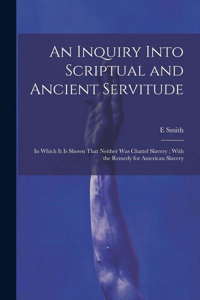 Produktbild: An Inquiry Into Scriptual and Ancient Servitude