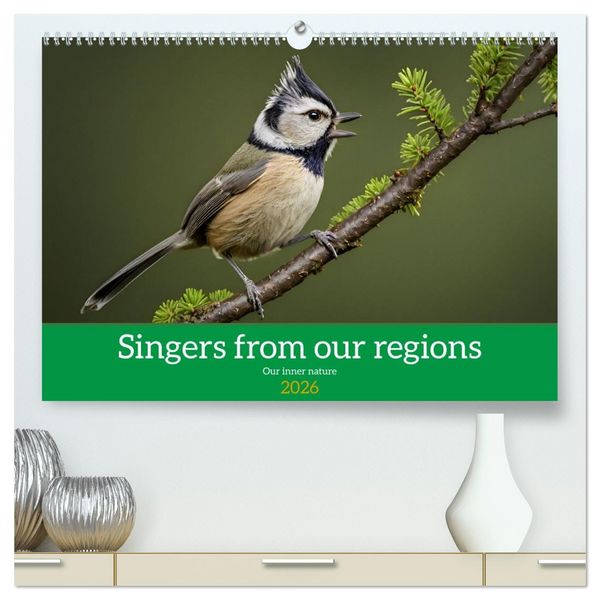 Singers from our regions - Our intimate nature (High Quality Premium Wall Calendar 2026 DIN A2 landscape),CALVENDO 12 Month Wall Calendar