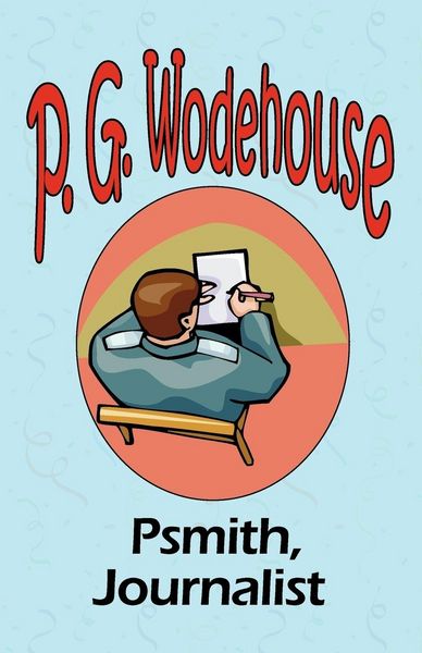 Produktbild: Psmith, Journalist - From the Manor Wodehouse Collection, a selection from the early works of P. G. Wodehouse