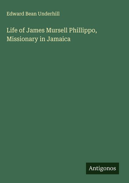Produktbild: Life of James Mursell Phillippo, Missionary in Jamaica