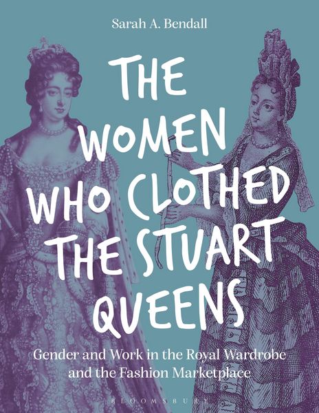 Produktbild: The Women Who Clothed the Stuart Queens