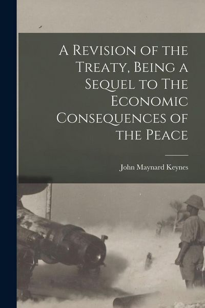 Produktbild: A Revision of the Treaty, Being a Sequel to The Economic Consequences of the Peace