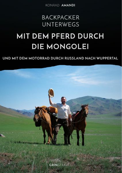 Produktbild: Backpacker unterwegs: Mit dem Pferd durch die Mongolei und mit dem Motorrad durch Russland nach Wuppertal