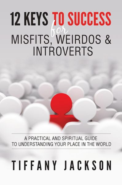 Produktbild: 12 Keys to Success for Misfits, Weirdos & Introverts: A Practical and Spiritual Guide to Understanding Your Place in the World