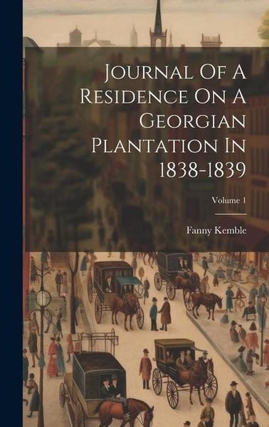 Produktbild: Journal Of A Residence On A Georgian Plantation In 1838-1839; Volume 1