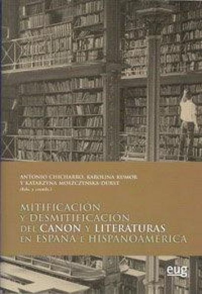 Produktbild: Mitificaci&oacute;n y desmitificaci&oacute;n del canon y literaturas en Espa&ntilde;a e Hispanoam&eacute;rica