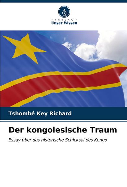 Der kongolesische Traum, Taschenbuch von Tshombé Key Richard, Verlag Unser Wissen, 9786207176731