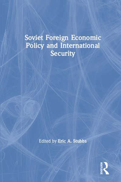 Produktbild: Soviet Foreign Economic Policy and International Security