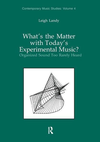 Produktbild: Landy, L: What's the Matter with Today's Experimental Music?