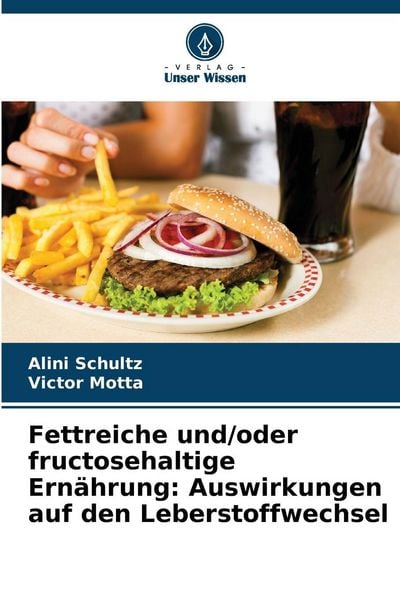 Produktbild: Fettreiche und/oder fructosehaltige Ern&auml;hrung: Auswirkungen auf den Leberstoffwechsel
