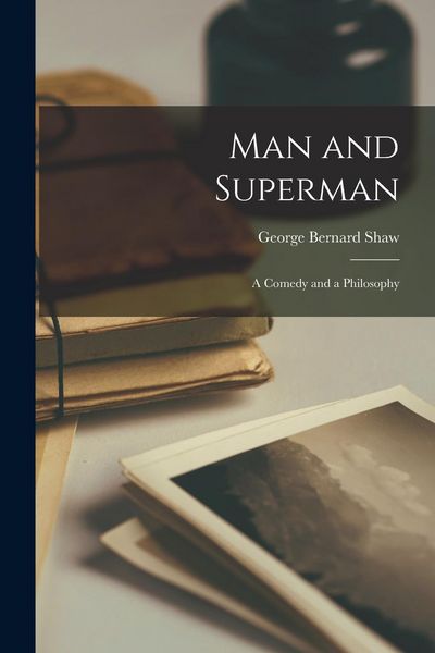 Produktbild: Man and Superman: A Comedy and a Philosophy