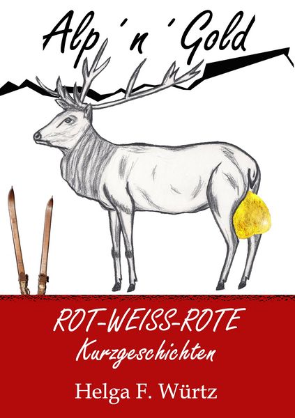 Alp'n'Gold; Taschenbuch von Helga F. Würtz, BoD – Books on Demand, 9783735781789