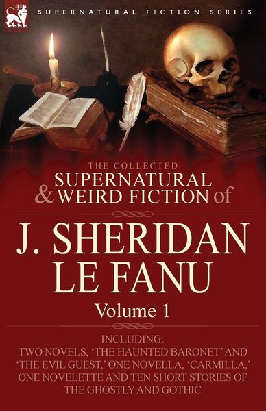 Produktbild: The Collected Supernatural and Weird Fiction of J. Sheridan Le Fanu