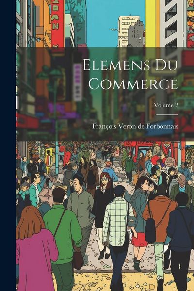 Produktbild: Elemens du commerce; Volume 2