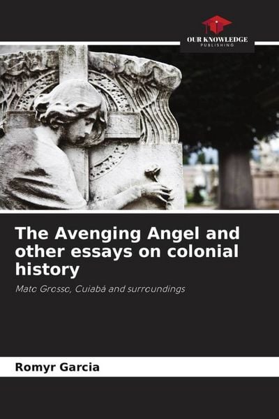 Produktbild: The Avenging Angel and other essays on colonial history