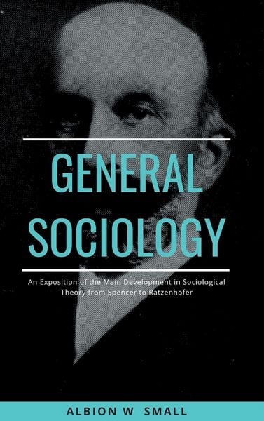 Produktbild: GENERAL SOCIOLOGY An Exposition of the Main Development in Sociological Theory from Spencer to Ratzenhofer