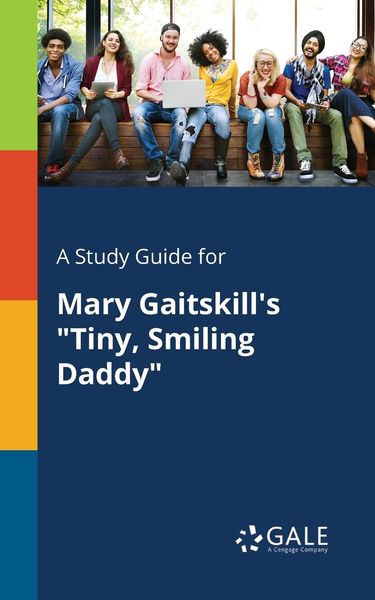 A Study Guide for Mary Gaitskill's 'Tiny, Smiling Daddy'