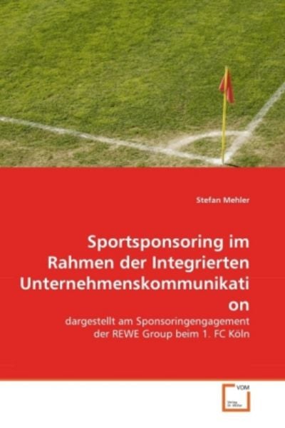 Mehler, S: Sportsponsoring im Rahmen der Integrierten Untern, Taschenbuch von Stefan Mehler, VDM, 9783639314892