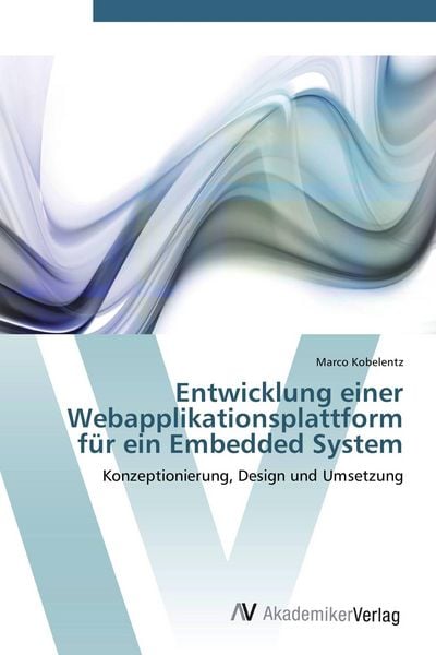 Produktbild: Entwicklung einer Webapplikationsplattform f&uuml;r ein Embedded System