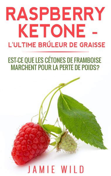 Produktbild: Raspberry Ketone - l'Ultime Br&ucirc;leur de Graisse